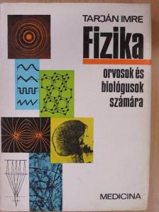 Tarján Imre - Fizika orvosok és biológusok számára [antikvár]