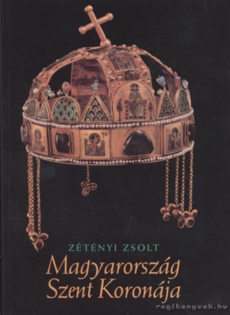 ZÉTÉNYI ZSOLT - Magyarország Szent Koronája [antikvár]