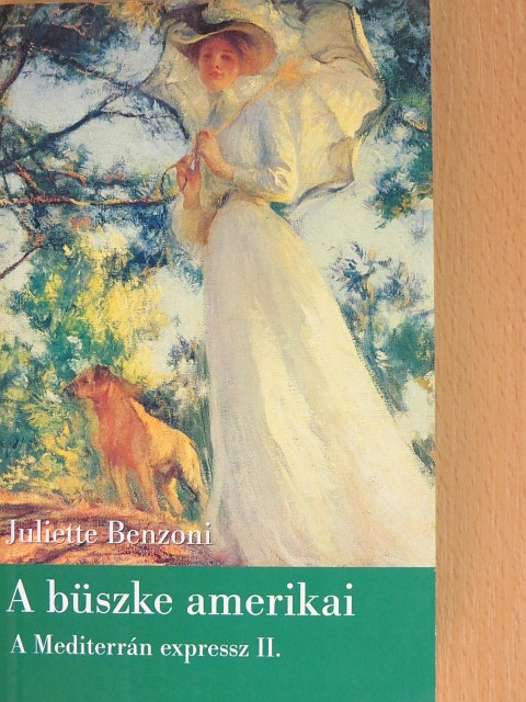 Juliette Benzoni - A büszke amerikai [antikvár]
