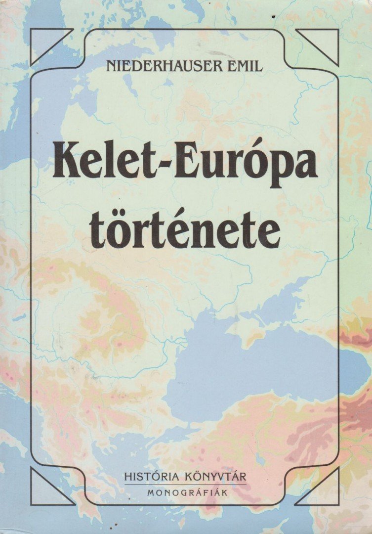 Niederhauser Emil - Kelet-Európa története [antikvár]