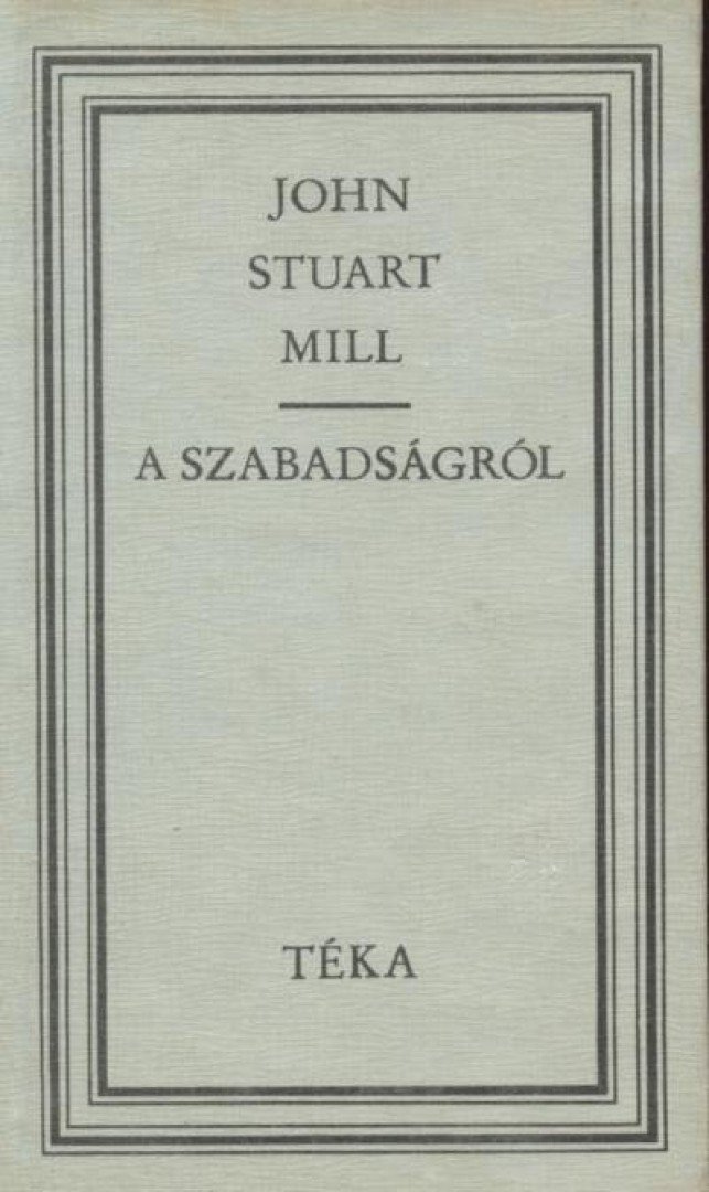 Mill, John Stuart - A szabadságról [antikvár]