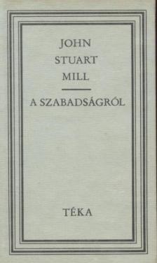 Mill, John Stuart - A szabadságról [antikvár]