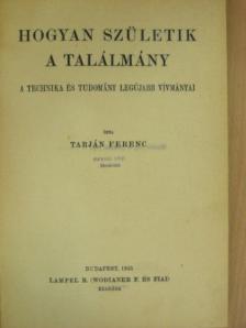 Tarján Ferenc - Hogyan születik a találmány [antikvár]