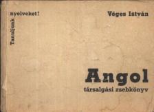 VÉGES ISTVÁN - Angol társalgási zsebkönyv [antikvár]