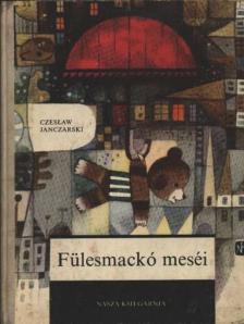 Czeslaw Janczarski - Fülesmackó meséi [antikvár]