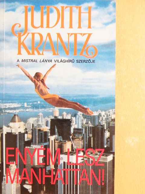 Judith Krantz - Enyém lesz Manhattan! [antikvár]