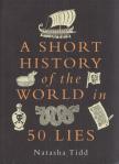 Natasha Tidd - A Short History of the World in 50 Lies [antikvár]