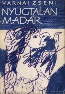 VÁRNAI ZSENI - Nyugtalan madár [antikvár]