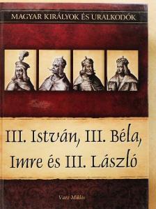 Vitéz Miklós - III. István, III. Béla, Imre és III. László [antikvár]