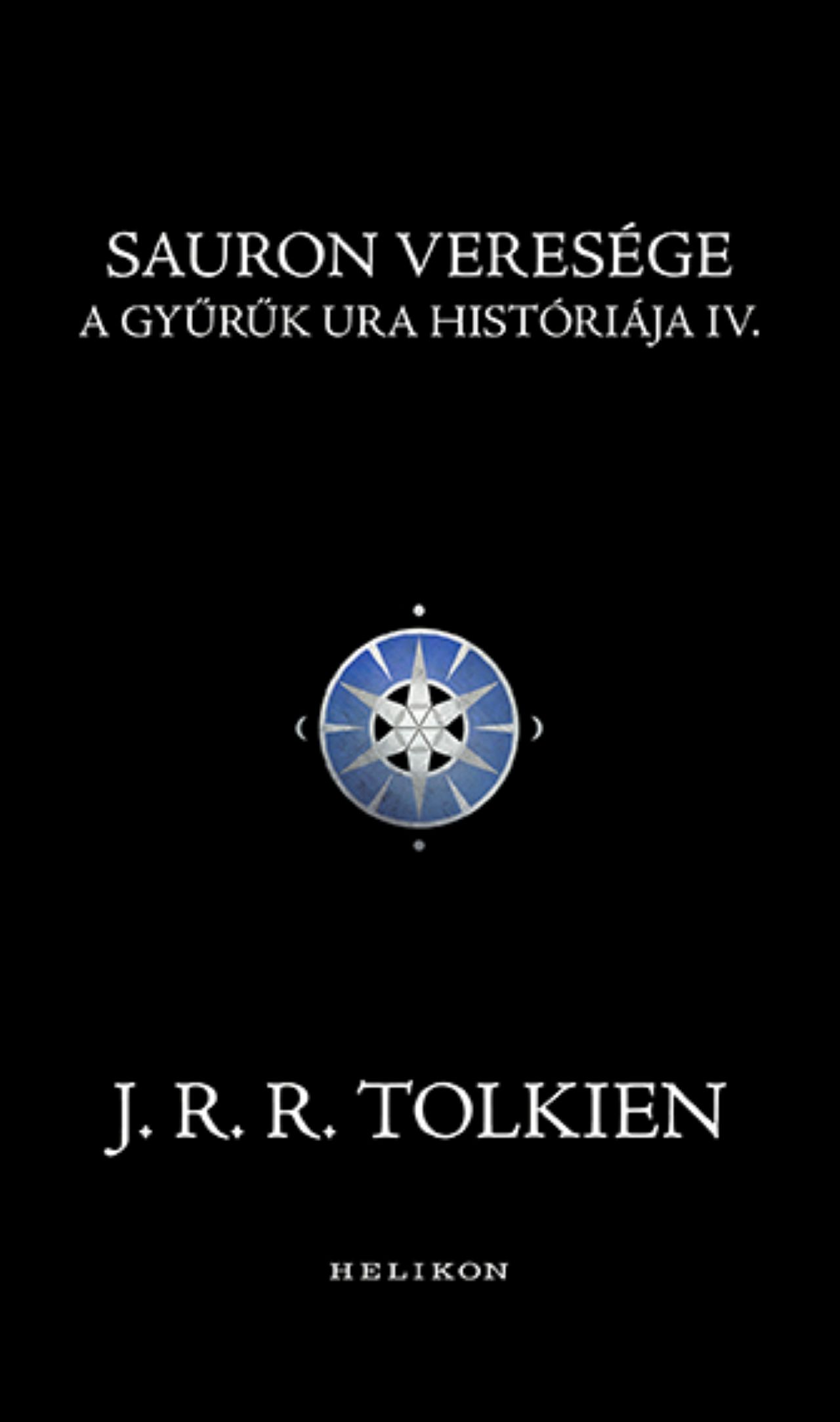 J. R. R. Tolkien - Sauron veresége - A Gyűrűk Ura históriája IV.