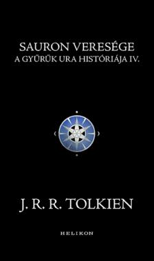 J. R. R. Tolkien - Sauron veresége - A Gyűrűk Ura históriája IV.