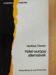Hankiss Elemér - Kelet-európai alternatívák [antikvár]