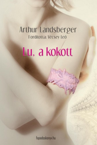 Arthur Landsberger - Lu, a kokott [eKönyv: epub, mobi]