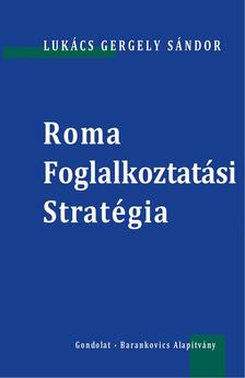 Lukács Gergely Sándor - Roma Foglalkoztatási Stratégia