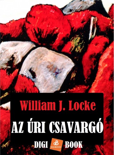 WILLIAM J. LOCKE - Az úri csavargó [eKönyv: epub, mobi]