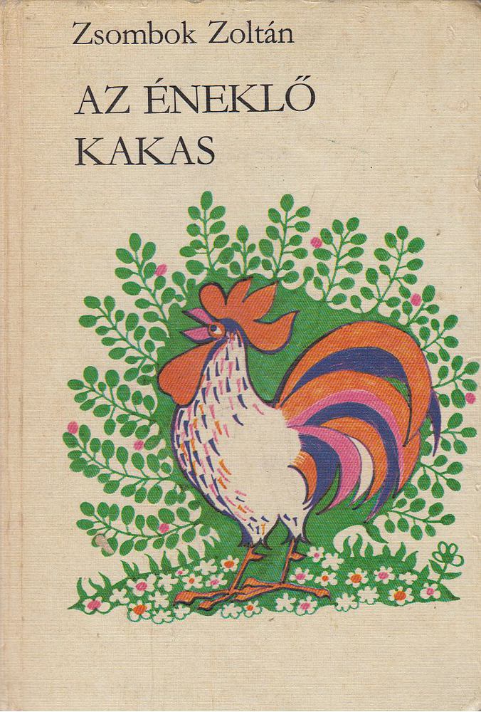 Zsombok Zoltán - Az éneklő kakas [antikvár]