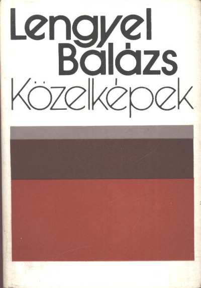 LENGYEL BALÁZS - Közelképek [antikvár]
