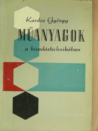 Kardos György - Műanyagok a híradástechnikában [antikvár]