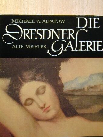 Michael W. Alpatow - Die Dresdner Galerie Alte Meister [antikvár]
