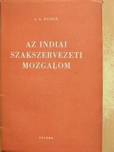 S. A. Dange - Az indiai szakszervezeti mozgalom [antikvár]