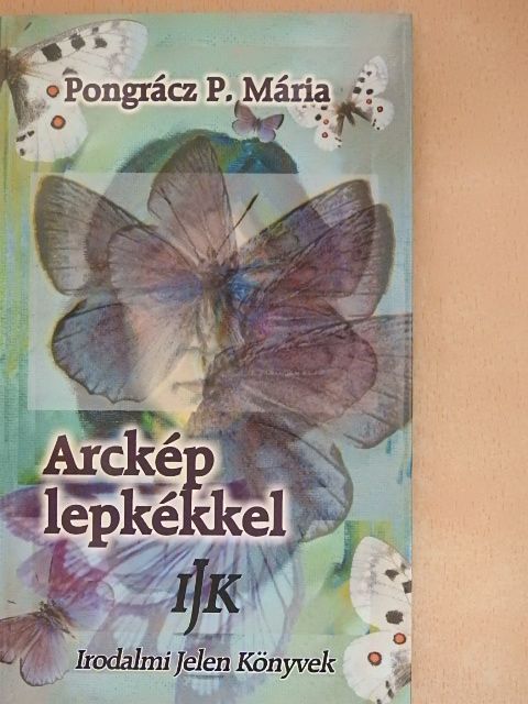 Pongrácz P. Mária - Arckép lepkékkel [antikvár]
