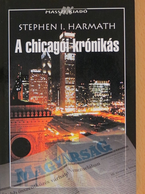Harmath István - A chicagói krónikás [antikvár]