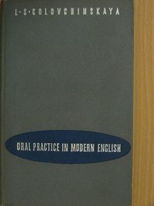 L. S. Golovchinskaya - Oral practice in modern english [antikvár]