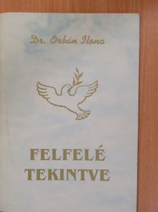 Dr. Orbán Ilona - Felfelé tekintve (dedikált példány) [antikvár]