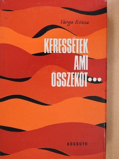 Varga Rózsa - Keressétek, ami összeköt... (dedikált példány) [antikvár]