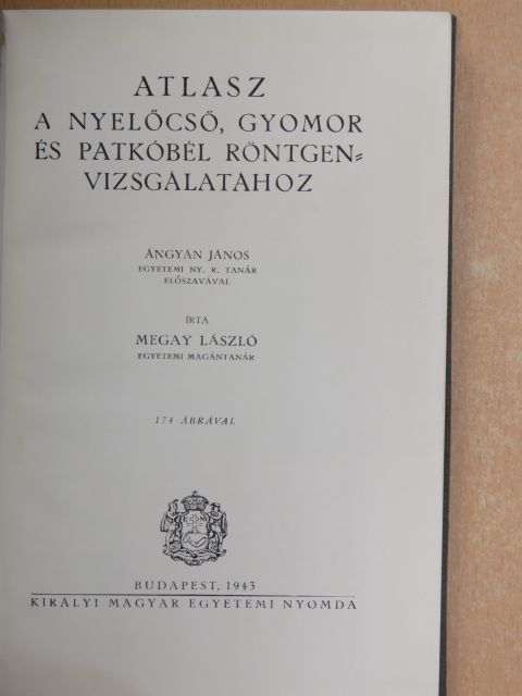 Megay László - Atlasz a nyelőcső, gyomor és patkóbél röntgenvizsgálatához [antikvár]