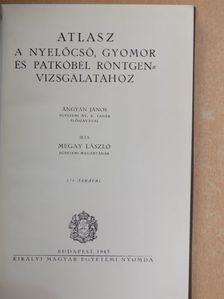 Megay László - Atlasz a nyelőcső, gyomor és patkóbél röntgenvizsgálatához [antikvár]