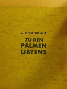 Max Geisenheyner - Zu den Palmen Libyens [antikvár]