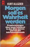 Kurt Allgeier - Morgen soll es Wahrheit werden [antikvár]