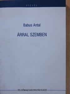 Babus Antal - Árral szemben (dedikált példány) [antikvár]
