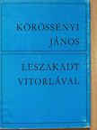 Körössényi János - Leszakadt vitorlával [antikvár]
