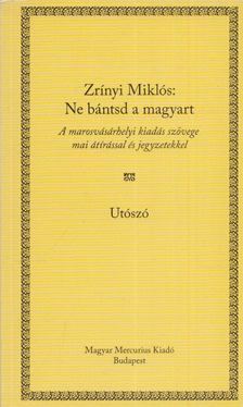 Zrínyi Miklós - Ne bántsd a magyart [antikvár]