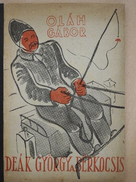 Oláh Gábor - Deák György, a bérkocsis [antikvár]