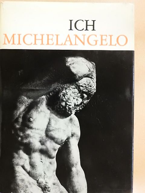Michelangelo Buonarotti - Ich Michelangelo [antikvár]