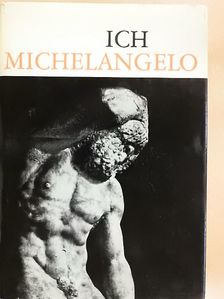 Michelangelo Buonarotti - Ich Michelangelo [antikvár]