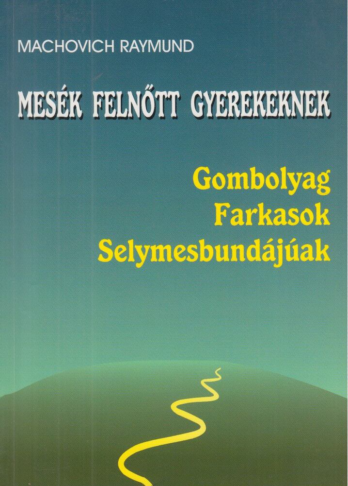 Machovich Raymund - Mesék felnőtt gyerekeknek [antikvár]