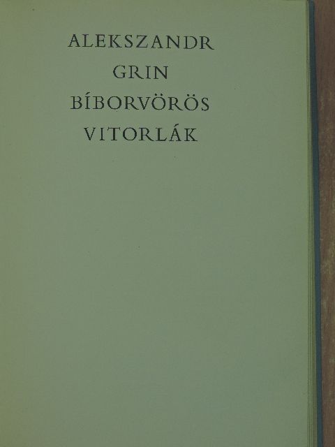 Alekszandr Grin - Bíborvörös vitorlák [antikvár]