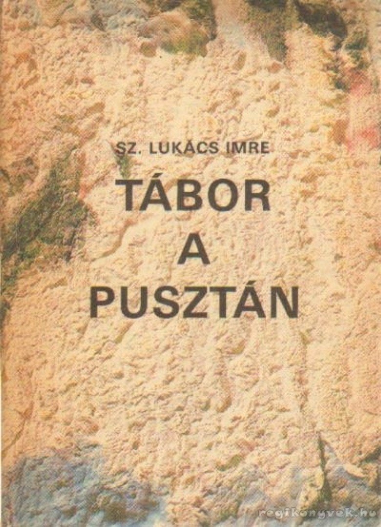Sz.Lukács Imre - Tábor a pusztán [antikvár]