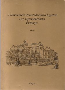 Dr. Cserháti Endre (szerk.) - A Semmelwies Orvostudományi Egyetem I. sz. Gyermekklinika évkönyve 1995 [antikvár]