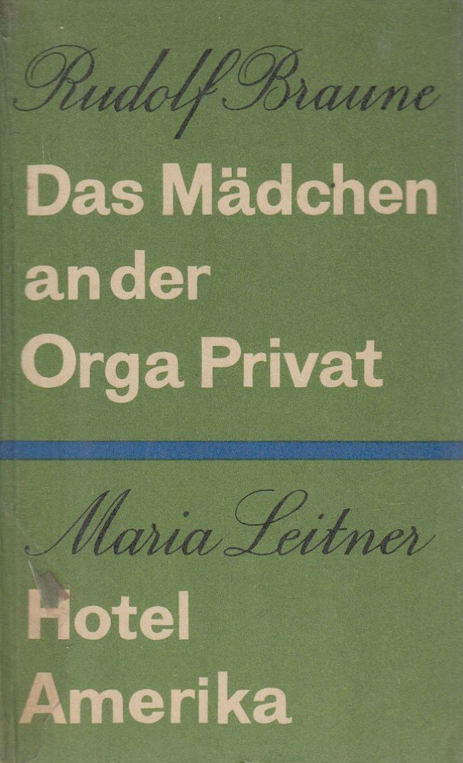 Rudolf Braune, Maria Leitner - Das Mädchen an der Orga Privat / Hotel Amerika [antikvár]