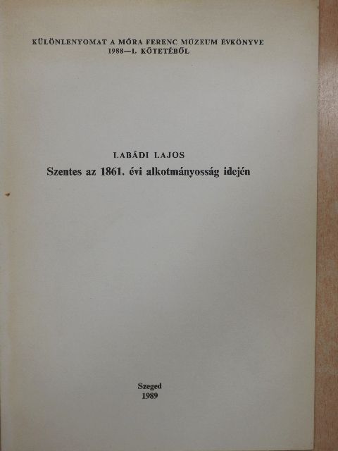 Labádi Lajos - Szentes az 1861. évi alkotmányosság idején [antikvár]