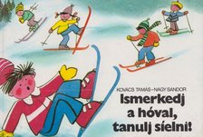Kovács Tamás, Nagy Sándor - Ismerkedj a hóval, tanulj síelni! [antikvár]