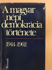 Balogh Sándor - A magyar népi demokrácia története (dedikált példány) [antikvár]