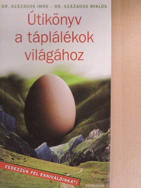 Dr. Százados Imre - Útikönyv a táplálékok világához [antikvár]