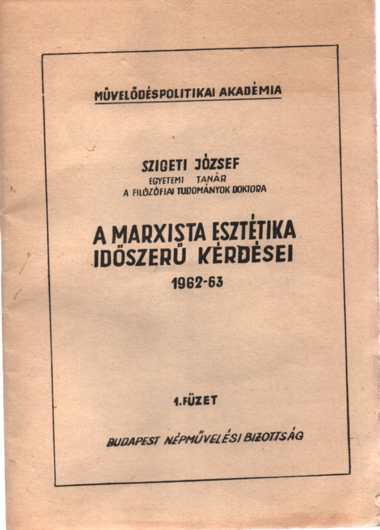SZIGETI JÓZSEF - A marxista esztétika időszerű kérdései [antikvár]