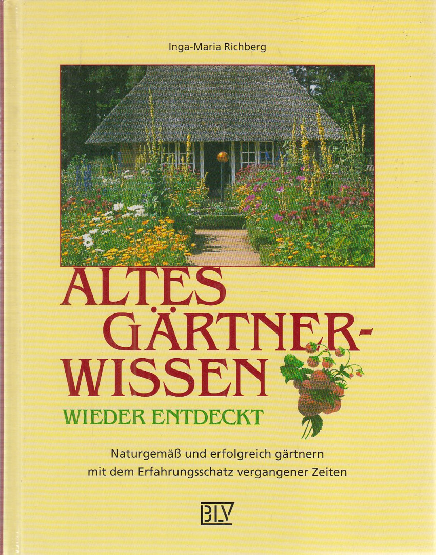 Inga-Maria Richberg - Altes Gärtnerwissen wieder entdeckt [antikvár]